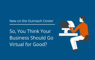 So, You Think Your Business Should Go Virtual for Good?